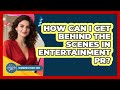 How Can I Get Behind The Scenes In Entertainment PR? - Communications Jobs