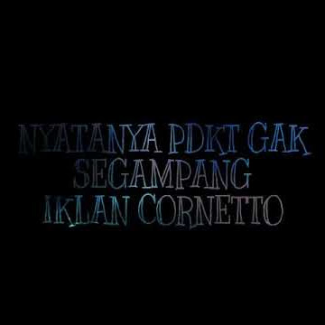 Nyatanya pdkt gak segampang iklan cornetto