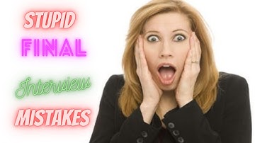 Stupid Final Interview Mistakes | JobSearchTV.com