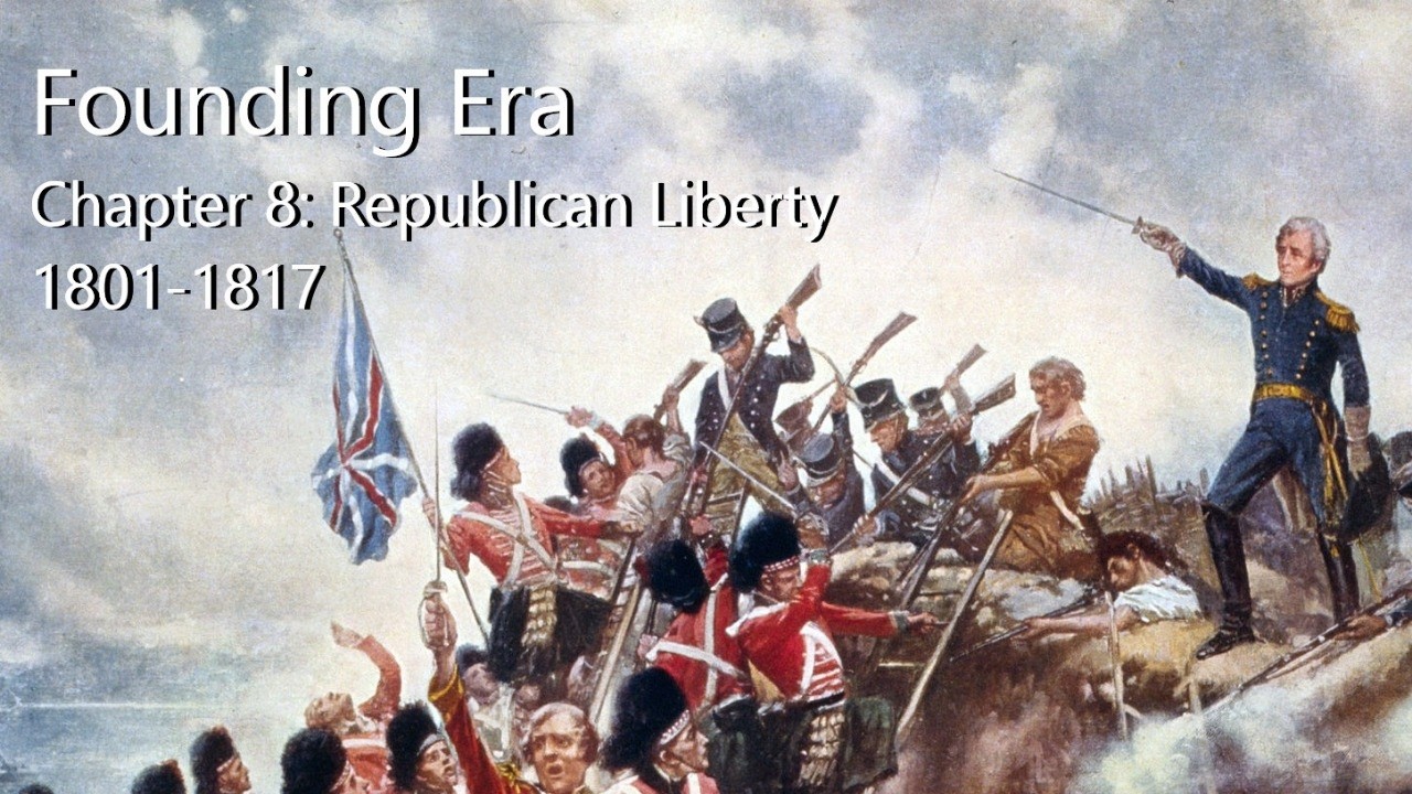 Founding Era | Chapter 8: Republican Liberty 1801-1817