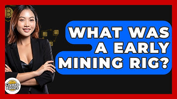What Was A Early Mining Rig? - CryptoBasics360.com