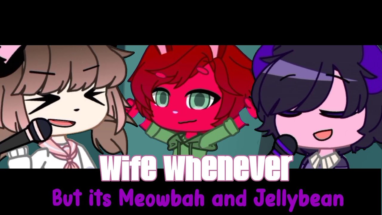 Wife Whenever but Meow(Low)bah and Jellybean sing it (Ft. RedVelvety) | 4k+ sub special!!