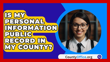 Is My Personal Information Public Record In My County? - CountyOffice.org
