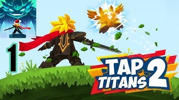 Tap Titans 2 - Gameplay Walkthrough - (Android, IOS) No Commentary - 1080p60 - Part 1