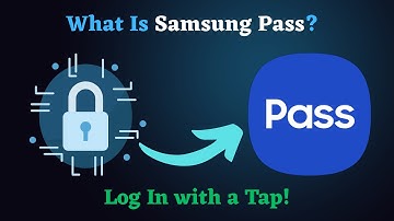 What Is Samsung Pass? | Setup, Features & Why You Should Use It