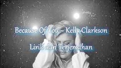 Lirik Because of You ~ Kelly Clarkson dan terjemahannya  - Durasi: 3:44. 