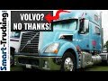5 Reasons Why I'd Never Buy a Volvo Truck!