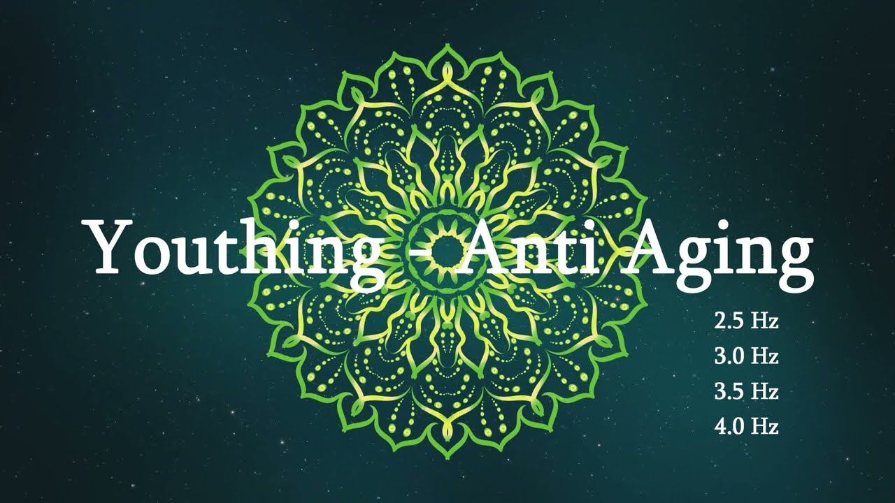 Youthing - Anti Aging / Cellular Regeneration - Binaural Beats - Meditation Music