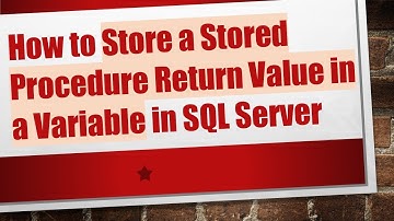 How to Store a Stored Procedure Return Value in a Variable in SQL Server