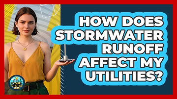 How Does Stormwater Runoff Affect My Utilities? - Your Utilities Hub
