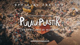 Trailer Pulau Plastik Perjalanan Dan Catatan Untuk Masa Depan 22 April 2021 Di Bioskop