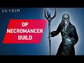 Skyrim: How to Make An OVERPOWERED Necromancer Build