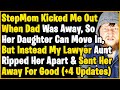 StepMom Kicked Me Out So Her Freeloader Daughter Can Move In But Aunt Showed Her No Mercy