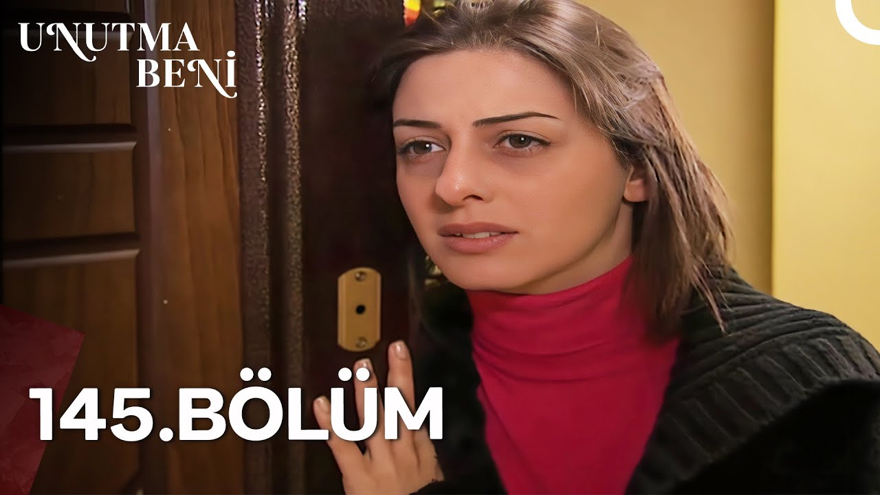 Unutma Beni | 145 Bölüm