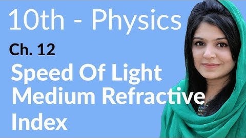 10th Class Physics Chapter 12 - Speed of Light Medium Refractive Index - Physics Class 10 Chapter 3