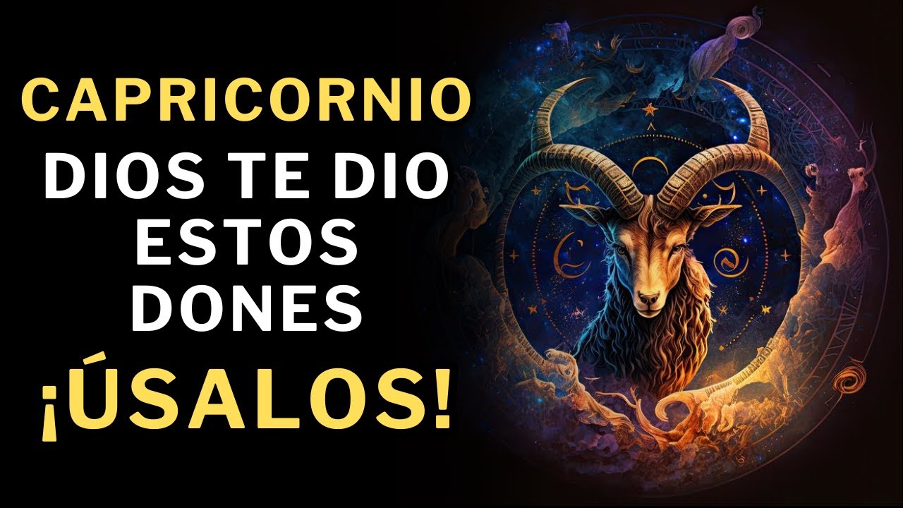 Los 10 dones que Dios le dio a CAPRICORNIO. EL ÚLTIMO ES IMPACTANTE. 😮