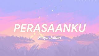 Fieya Julia - PerasaanKu (LIRIK)