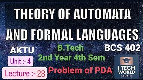 TAFL Unit :- 4 (Lec : 28) Problem Of PDA BCS402 B.Tech AKTU 2nd Year CSE/IT