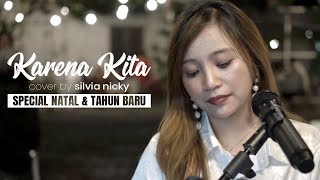 Karena Kita ( Cover Natal & Tahun Baru ) By Silvia Nicky