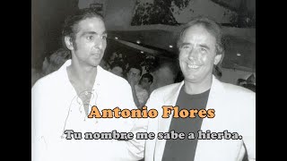 Antonio Flores - Tu nombre me sabe a hierba -