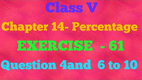 || Class V ||Chapter 14 ||Percentage ||Exercise 61||Question 4, 6 to 10|| Mathematics