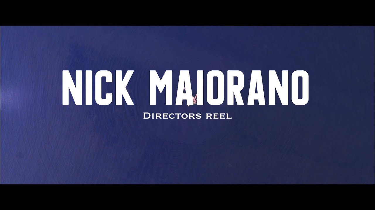 Nick Maiorano Directors Reel 2023
