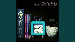 Video thumbnail of "The Easy Button - Someone to Come Home To"