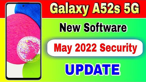 Samsung Galaxy A52s 5G gets May 2022 Security Update in Europe