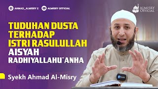 False Accusations Against the Prophet's Wife Aisha Radhiyallahu'anha - Sheikh Ahmad Al-Misry