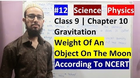 Class 9 Chapter 10 | Gravitation | Weight of An Object On the Moon | 12 | by Aziz Bohra