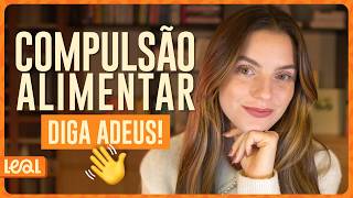 Compulsão Alimentar O Que Ninguém Te Contou Para Retomar O Controle