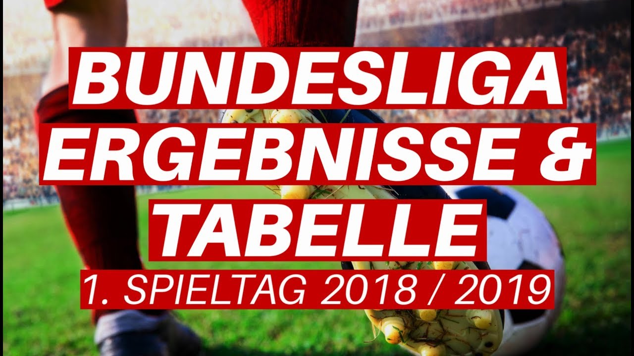 Bundesliga Ergebnisse Und Tabellenstand Am 1 Spieltag Der Saison