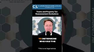 Trusts &amp; Property Tax Reassessment Exclusions #cunninghamlegal #news #estateplanning