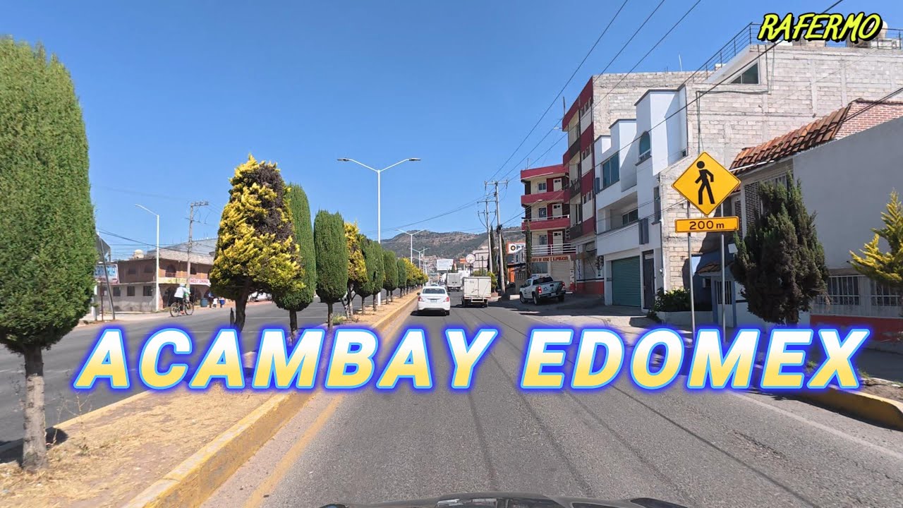 PASANDO POR ACAMBAY EDOMEX