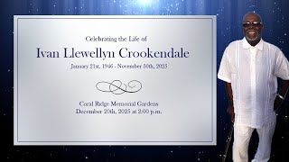 Celebrating The Life of Ivan Llewellyn Crookendale
