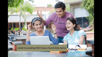 JoSAA Counselling 2022: All About Freeze, Float & Slide Options | CollegeDekho