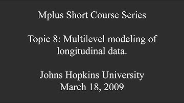Multilevel modeling of longitudinal data - Mplus Short Courses, Topic 8