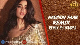 NADIYON PAAR REMIX | SINGER:-SHMUR | REMIX BY DJ SOMRAJ | YOUTUBE CHANNEL :- DJ SMOKE .