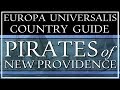 Eu4 guide how to play as the pirates  new providence