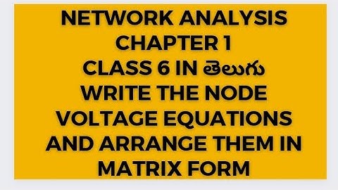 network analysis in telugu for diploma(node voltage equations arrange them in matrix form in telugu)