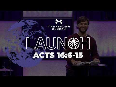 LAUNCH: Acts 16:6-15