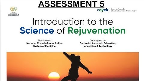 INTRODUCTION TO SCIENCE OF REJUVENATION | NCISM ELECTIVES | ASSESSMENT 5 |Answer key