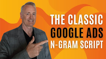 The Classic Google Ads N-GRAM Script