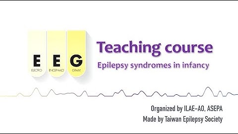 Epilepsy syndrome in infancy: #3 ILAE-AO & ASEPA EEG teaching course