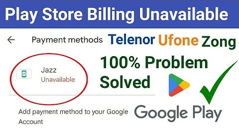 Play Store Billing Unavailable Problem 2022 | How to Fix Zong Billing Unavailable Telenor Ufone Jazz