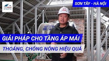 Làm thế nào để không gian trên tầng áp mái được thông thoáng ,chống nóng hiệu quả tốt nhất