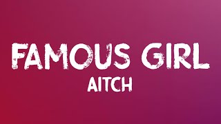 Aitch - Famous Girl (Lyrics)