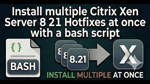 Install multiple Citrix Xen Server 8 21 Hotfixes at once with a bash script