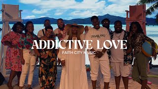 Faith City Music: Addictive Love