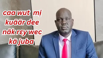 caa wut ja̱a̱ni̠ mi̠ kuäär dee näk rɛy wec kä juba cet kɛ mëë ci̠ tuɔɔk mëë ca̱ŋ ëë Nuer TV